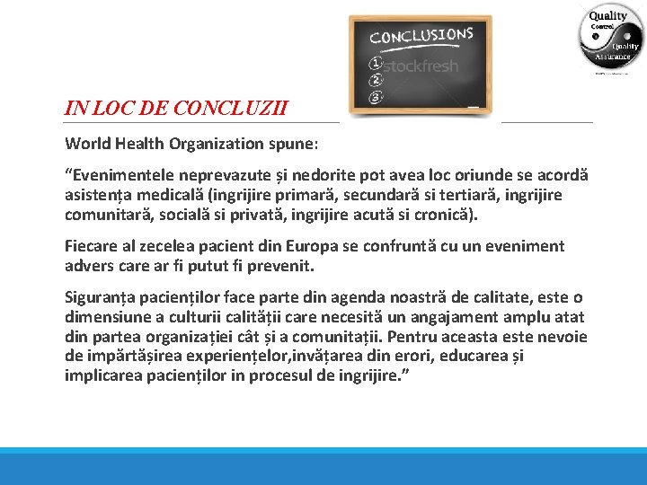 IN LOC DE CONCLUZII World Health Organization spune: “Evenimentele neprevazute și nedorite pot avea