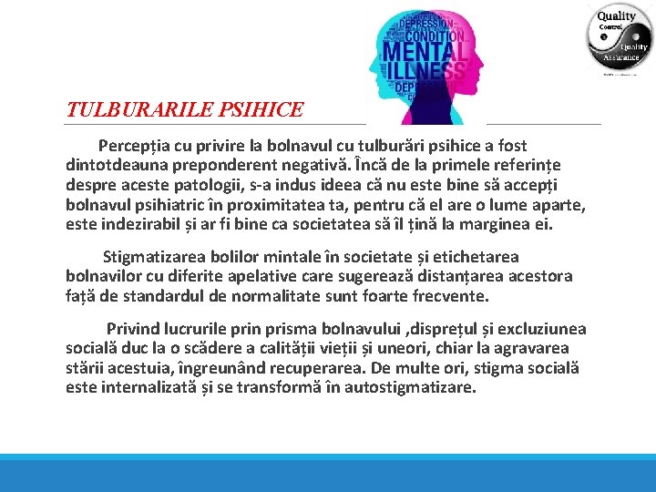 TULBURARILE PSIHICE Percepția cu privire la bolnavul cu tulburări psihice a fost dintotdeauna preponderent