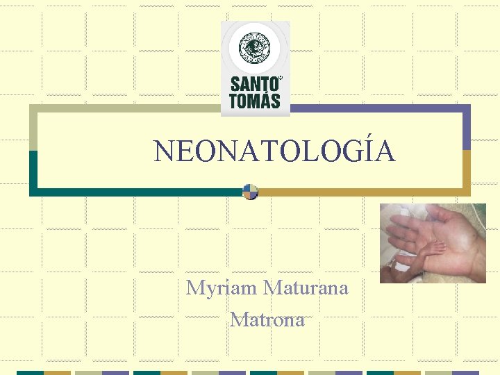 NEONATOLOGÍA Myriam Maturana Matrona 