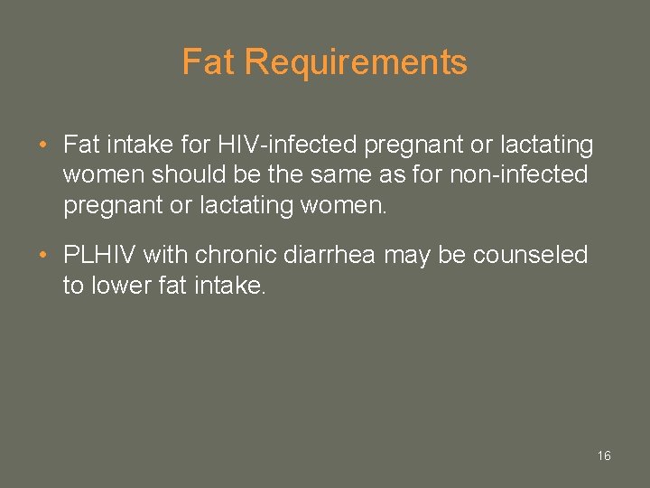 Fat Requirements • Fat intake for HIV-infected pregnant or lactating women should be the Fat Requirements • Fat intake for HIV-infected pregnant or lactating women should be the