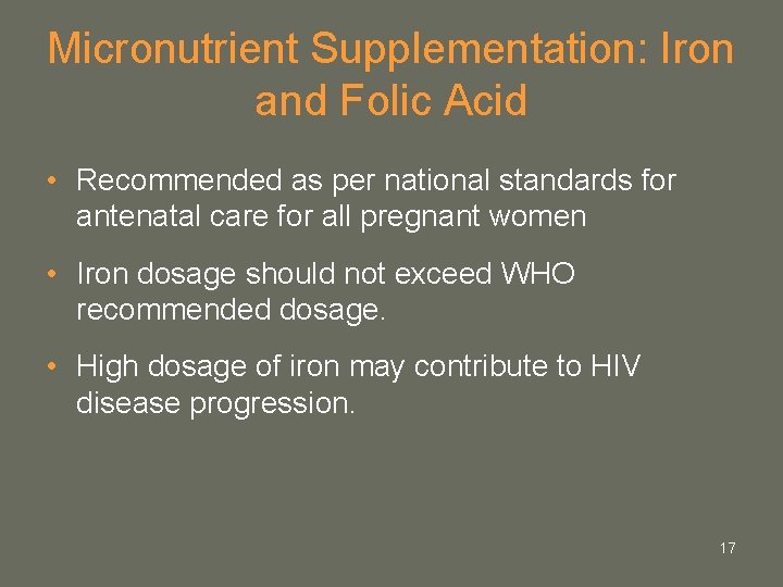 Micronutrient Supplementation: Iron and Folic Acid • Recommended as per national standards for antenatal Micronutrient Supplementation: Iron and Folic Acid • Recommended as per national standards for antenatal