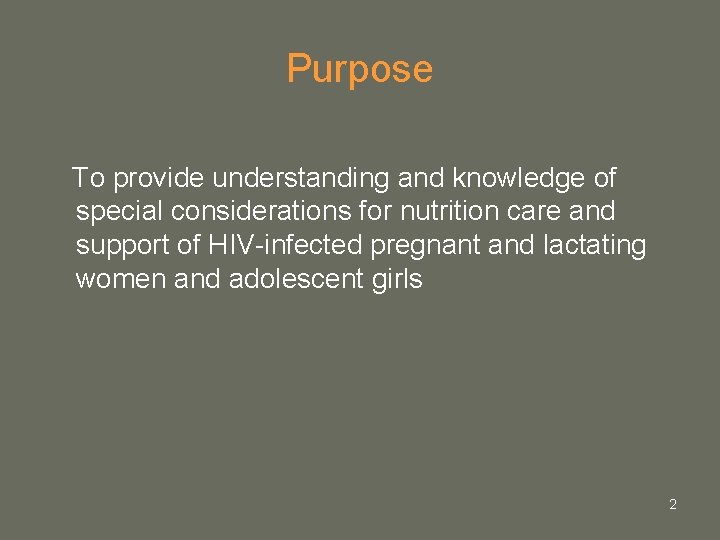 Purpose To provide understanding and knowledge of special considerations for nutrition care and support Purpose To provide understanding and knowledge of special considerations for nutrition care and support