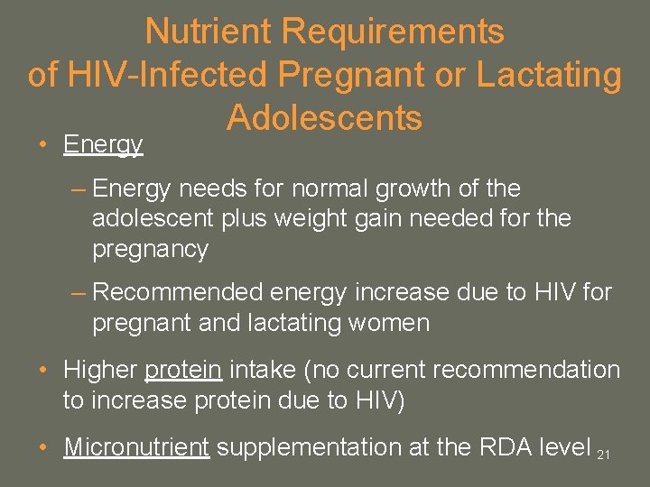 Nutrient Requirements of HIV-Infected Pregnant or Lactating Adolescents • Energy – Energy needs for Nutrient Requirements of HIV-Infected Pregnant or Lactating Adolescents • Energy – Energy needs for