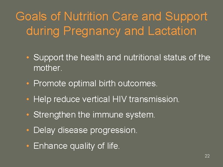 Goals of Nutrition Care and Support during Pregnancy and Lactation • Support the health Goals of Nutrition Care and Support during Pregnancy and Lactation • Support the health