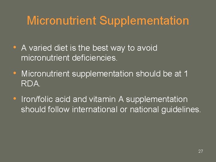Micronutrient Supplementation • A varied diet is the best way to avoid micronutrient deficiencies. Micronutrient Supplementation • A varied diet is the best way to avoid micronutrient deficiencies.
