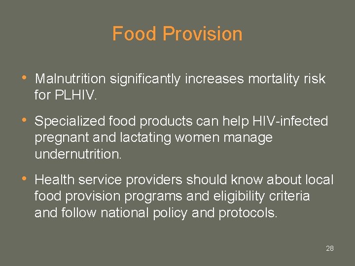 Food Provision • Malnutrition significantly increases mortality risk for PLHIV. • Specialized food products Food Provision • Malnutrition significantly increases mortality risk for PLHIV. • Specialized food products