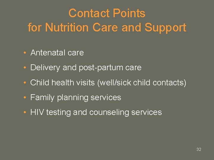 Contact Points for Nutrition Care and Support • Antenatal care • Delivery and post-partum Contact Points for Nutrition Care and Support • Antenatal care • Delivery and post-partum
