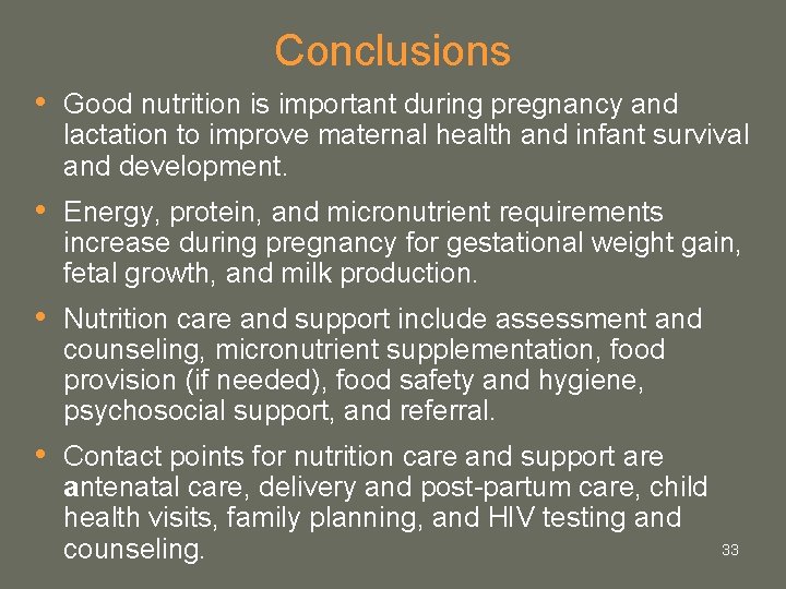 Conclusions • Good nutrition is important during pregnancy and lactation to improve maternal health Conclusions • Good nutrition is important during pregnancy and lactation to improve maternal health