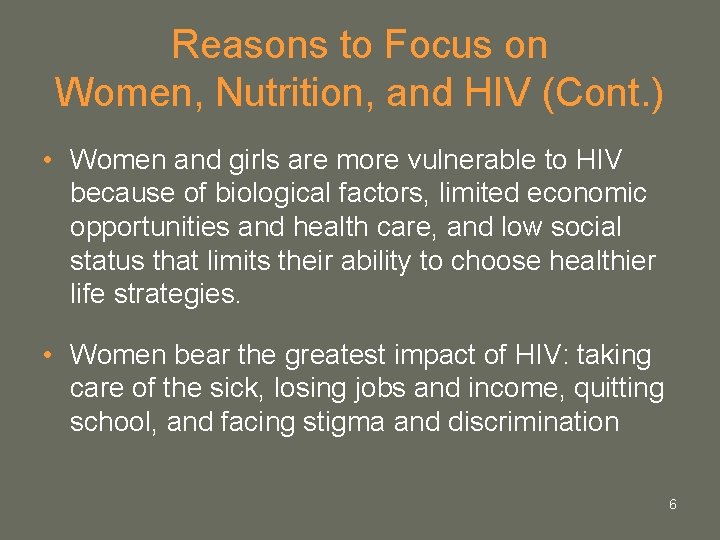Reasons to Focus on Women, Nutrition, and HIV (Cont. ) • Women and girls Reasons to Focus on Women, Nutrition, and HIV (Cont. ) • Women and girls