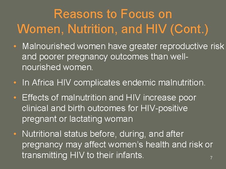 Reasons to Focus on Women, Nutrition, and HIV (Cont. ) • Malnourished women have Reasons to Focus on Women, Nutrition, and HIV (Cont. ) • Malnourished women have