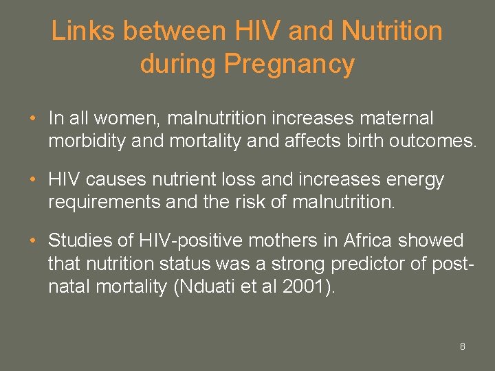 Links between HIV and Nutrition during Pregnancy • In all women, malnutrition increases maternal Links between HIV and Nutrition during Pregnancy • In all women, malnutrition increases maternal