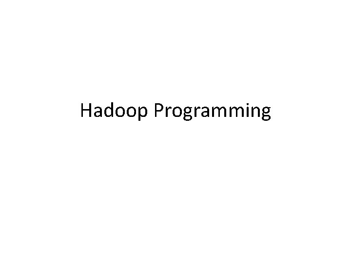 Hadoop Programming 