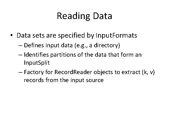 Reading Data • Data sets are specified by Input. Formats – Defines input data