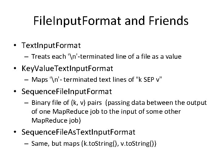 File. Input. Format and Friends • Text. Input. Format – Treats each ‘n’-terminated line