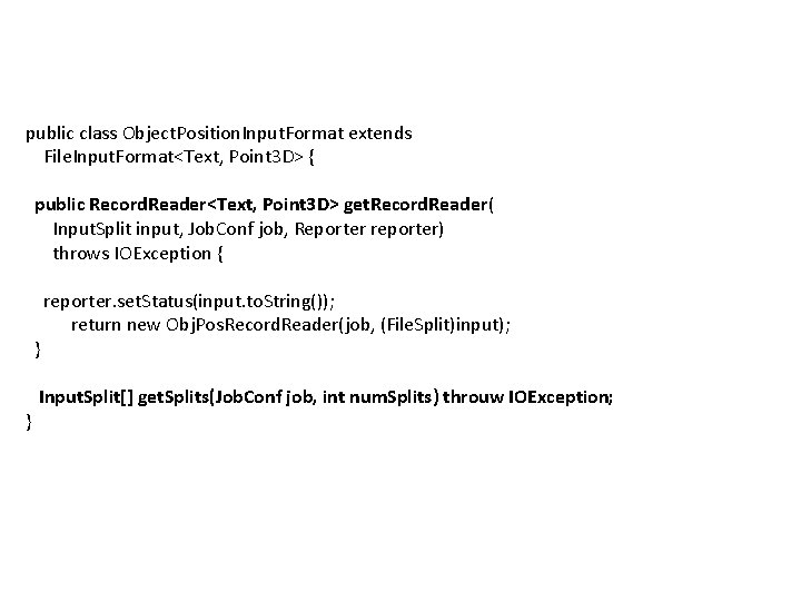 public class Object. Position. Input. Format extends File. Input. Format<Text, Point 3 D> {