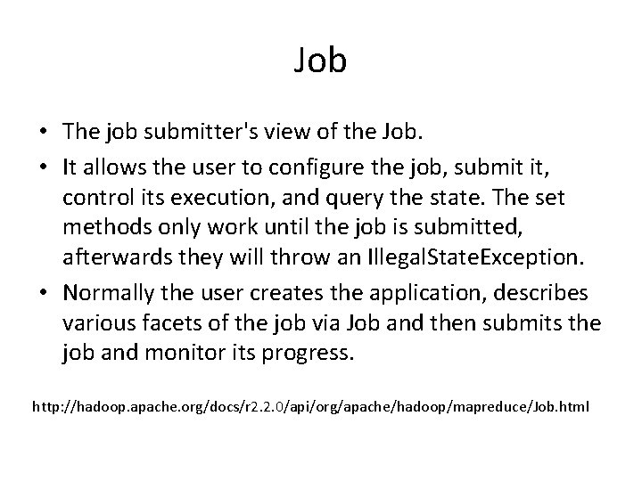 Job • The job submitter's view of the Job. • It allows the user