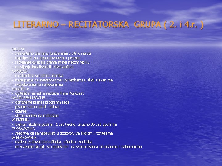 LITERARNO – RECITATORSKA GRUPA ( 2. i 4. r. ) CILJEVI: - samostalno pismeno