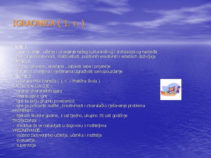 IGRAONICA ( 1. r. ) CILJEVI : - upoznavanje , učenje i usvajanje našeg