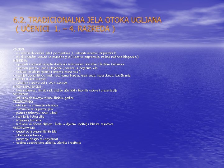 6. 2. TRADICIONALNA JELA OTOKA UGLJANA ( UČENICI 1. – 4. RAZREDA ) CILJEVI: