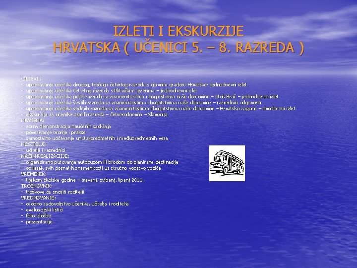 IZLETI I EKSKURZIJE HRVATSKA ( UČENICI 5. – 8. RAZREDA ) CILJEVI : -