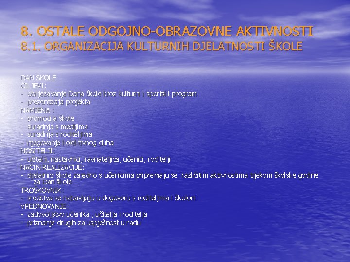 8. OSTALE ODGOJNO-OBRAZOVNE AKTIVNOSTI 8. 1. ORGANIZACIJA KULTURNIH DJELATNOSTI ŠKOLE DAN ŠKOLE CILJEVI: -