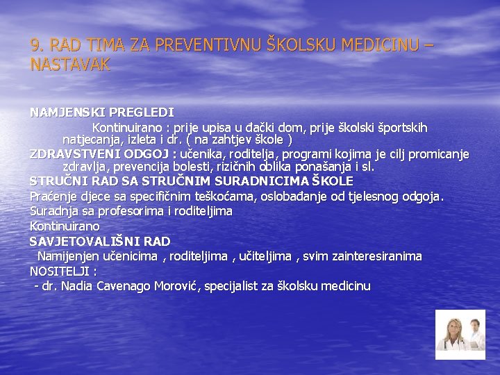9. RAD TIMA ZA PREVENTIVNU ŠKOLSKU MEDICINU – NASTAVAK NAMJENSKI PREGLEDI Kontinuirano : prije