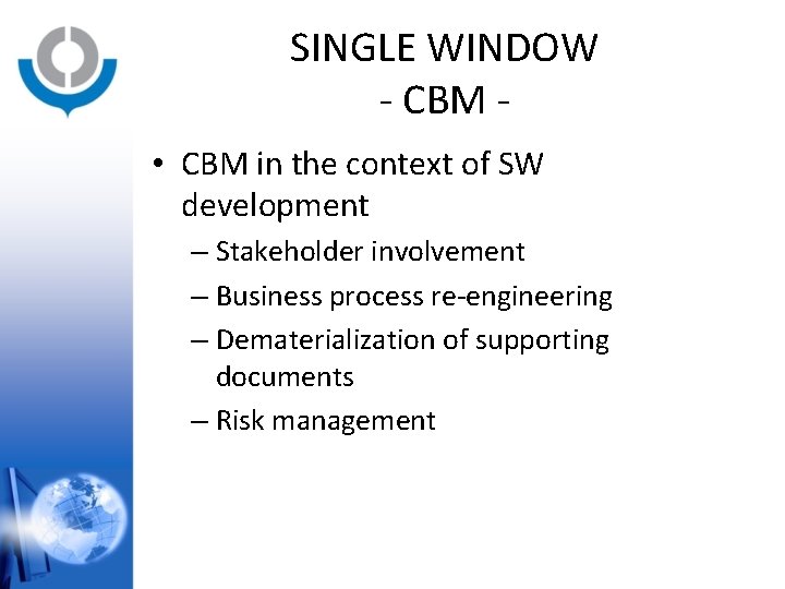 SINGLE WINDOW - CBM • CBM in the context of SW development – Stakeholder