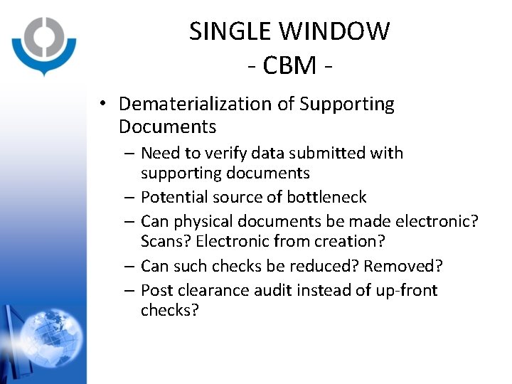 SINGLE WINDOW - CBM • Dematerialization of Supporting Documents – Need to verify data