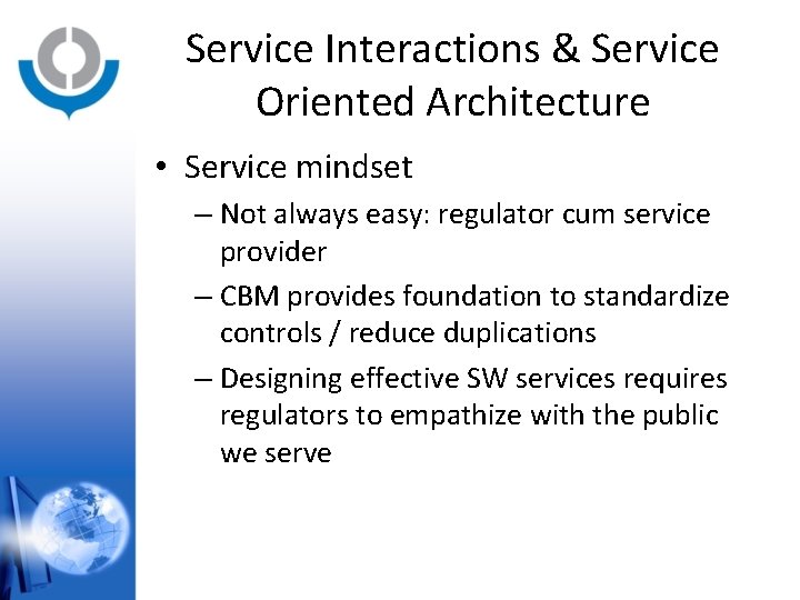 Service Interactions & Service Oriented Architecture • Service mindset – Not always easy: regulator