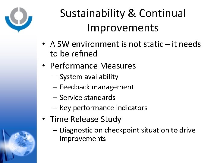 Sustainability & Continual Improvements • A SW environment is not static – it needs