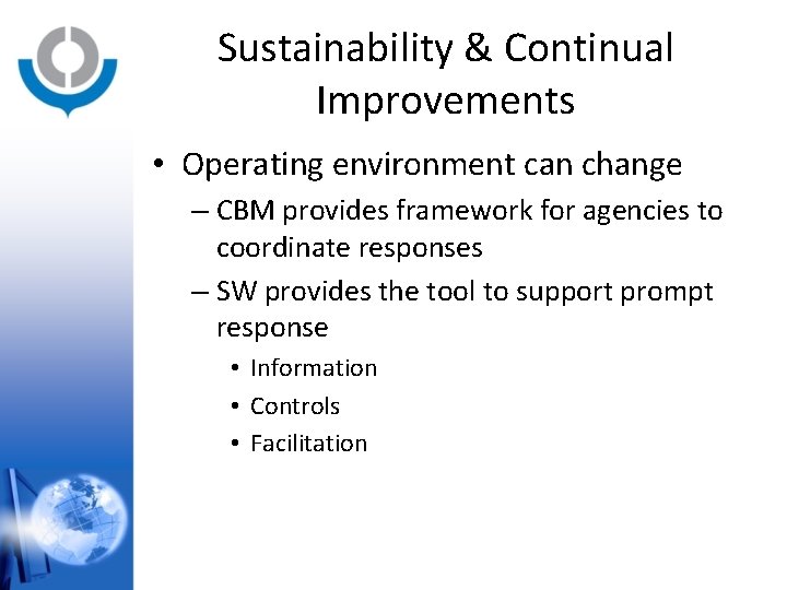 Sustainability & Continual Improvements • Operating environment can change – CBM provides framework for
