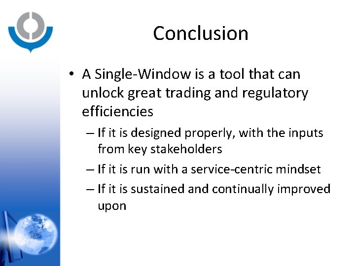 Conclusion • A Single-Window is a tool that can unlock great trading and regulatory