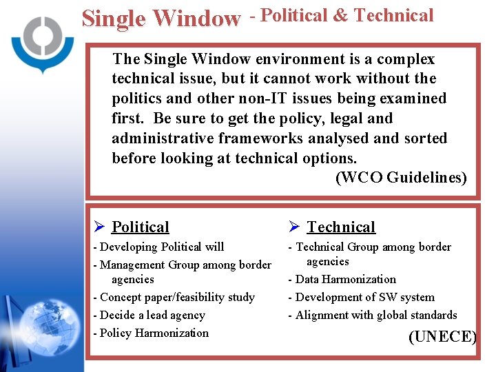 Single Window - Political & Technical The Single Window environment is a complex technical
