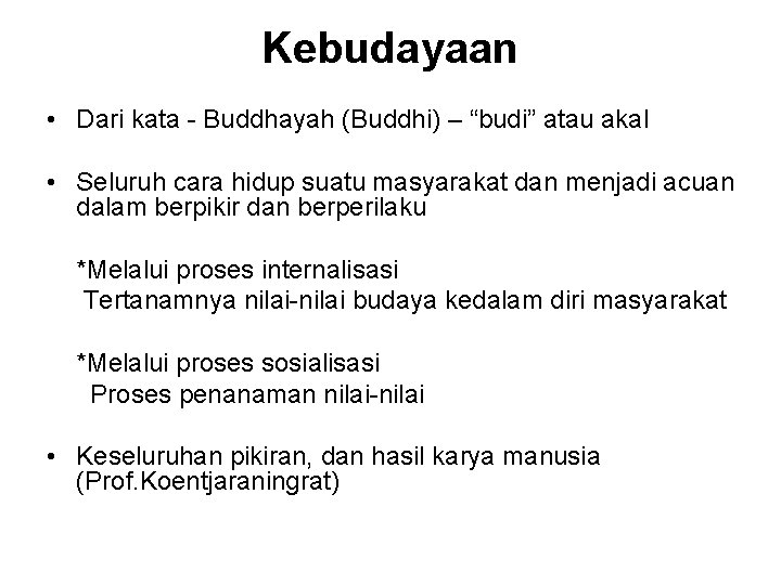 Kebudayaan • Dari kata - Buddhayah (Buddhi) – “budi” atau akal • Seluruh cara