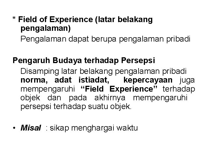 * Field of Experience (latar belakang pengalaman) Pengalaman dapat berupa pengalaman pribadi Pengaruh Budaya