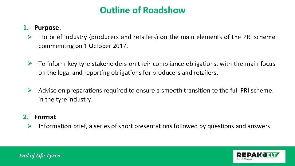 Outline of Roadshow 1. Purpose. Ø To brief industry (producers and retailers) on the