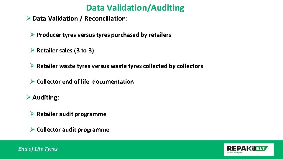 Data Validation/Auditing Ø Data Validation / Reconciliation: Ø Producer tyres versus tyres purchased by