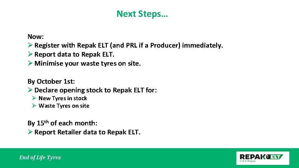 Next Steps… Now: Ø Register with Repak ELT (and PRL if a Producer) immediately.