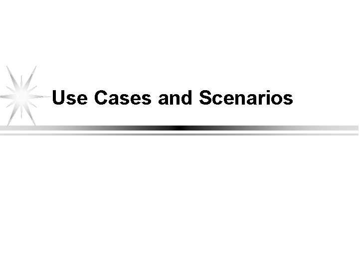 Use Cases and Scenarios 