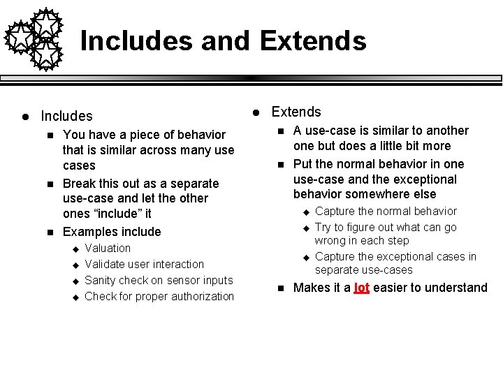 Includes and Extends l Includes n n n You have a piece of behavior