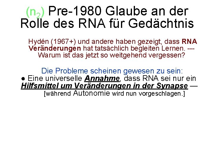 (n 2) Pre-1980 Glaube an der Rolle des RNA für Gedächtnis • ` Hydén