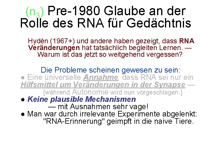(n 3) Pre-1980 Glaube an der Rolle des RNA für Gedächtnis • ` Hydén