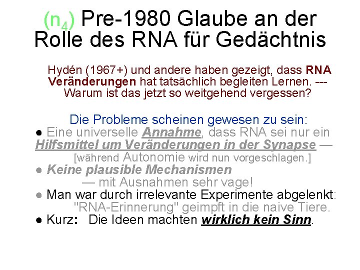 (n 4) Pre-1980 Glaube an der Rolle des RNA für Gedächtnis • ` Hydén