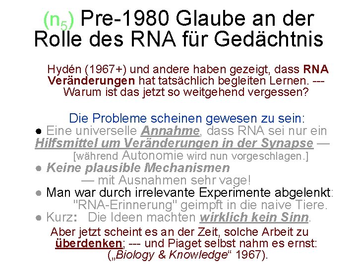 (n 5) Pre-1980 Glaube an der Rolle des RNA für Gedächtnis • ` Hydén