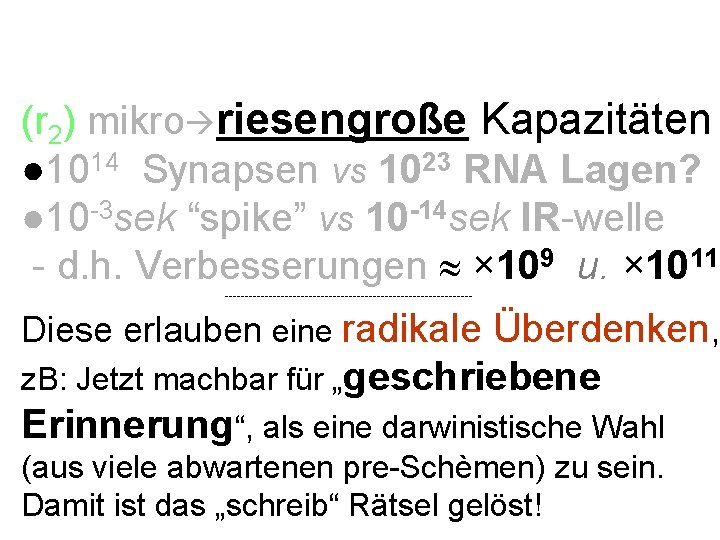 VI. Neues Paradigma: Neue Chancen ! (r 2) mikro riesengroße Kapazitäten ● 1014 Synapsen