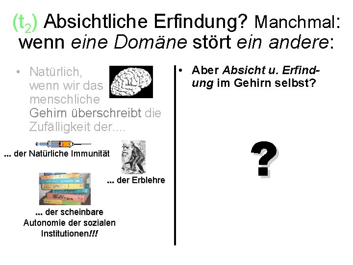 (t 2) Absichtliche Erfindung? Manchmal: wenn eine Domäne stört ein andere: • Natürlich, wenn