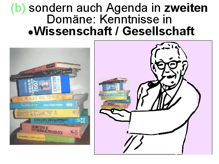 (b) sondern auch Agenda in zweiten Domäne: Kenntnisse in ●Wissenschaft / Gesellschaft 