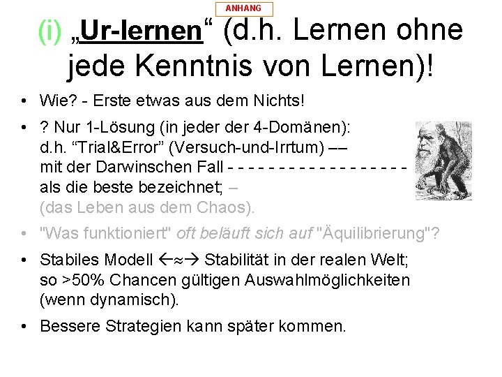 ANHANG (i) „Ur-lernen“ (d. h. Lernen ohne jede Kenntnis von Lernen)! • Wie? -