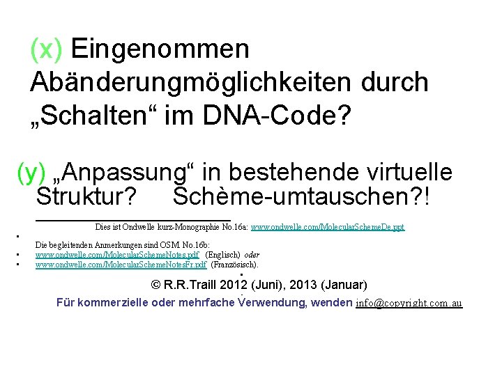 (x) Eingenommen Abänderungmöglichkeiten durch „Schalten“ im DNA-Code? (y) „Anpassung“ in bestehende virtuelle Struktur? Schème-umtauschen?