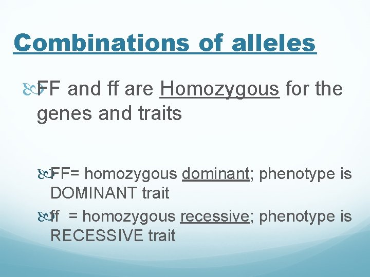 Combinations of alleles FF and ff are Homozygous for the genes and traits FF=